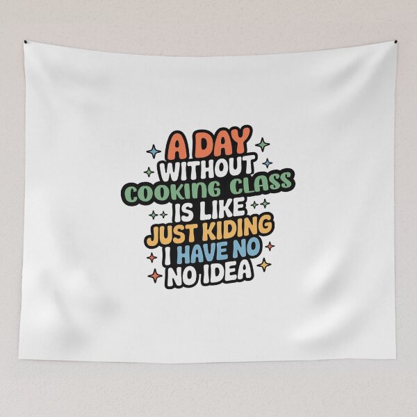 Item preview, A Day Without Cooking Class Is Like Just Kidding - Cool & Funny Cooking Class Lover designed and sold by Watsonarts.