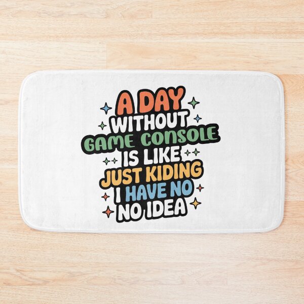 Item preview, A Day Without Game Console Is Like Just Kidding - Cool & Funny Game Console Lover designed and sold by Watsonarts.