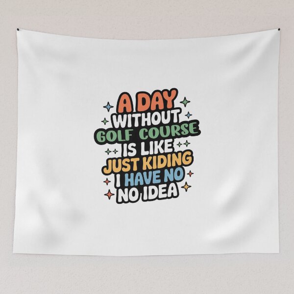Item preview, A Day Without Golf Course Is Like Just Kidding - Cool & Funny Golf Course Lover designed and sold by Watsonarts.