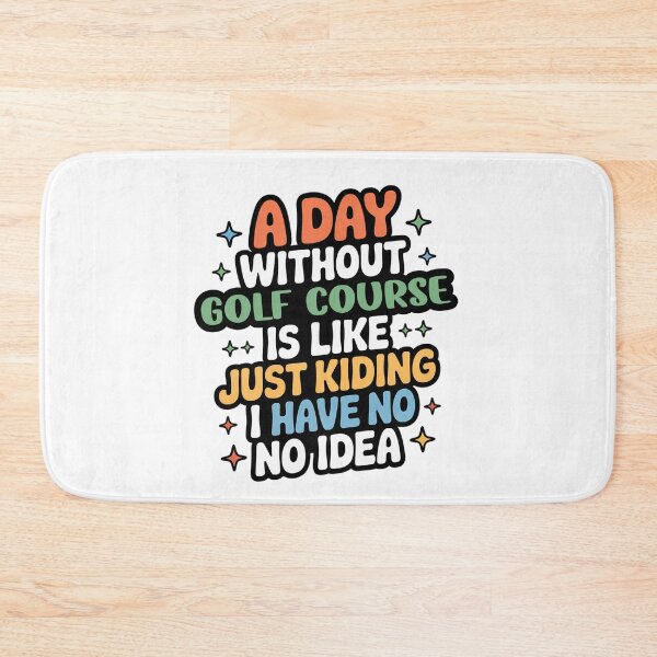 Item preview, A Day Without Golf Course Is Like Just Kidding - Cool & Funny Golf Course Lover designed and sold by Watsonarts.