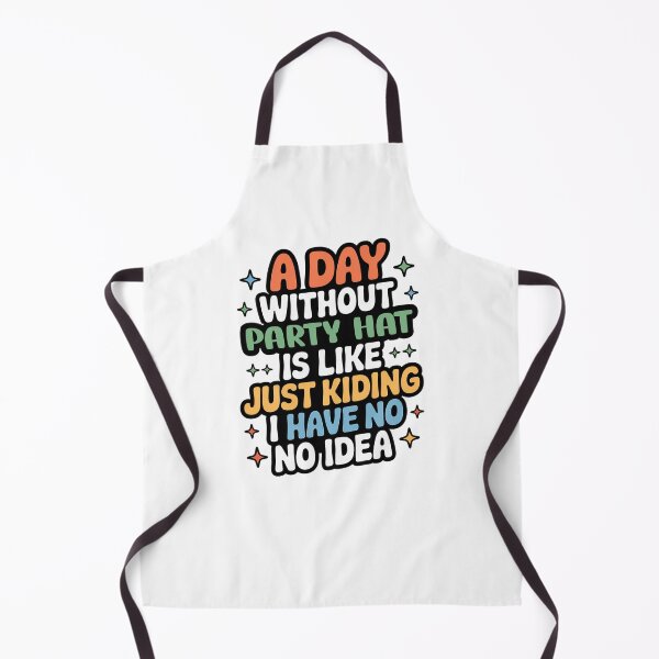 Item preview, A Day Without Party Hat Is Like Just Kidding - Cool & Funny Party Hat Lover designed and sold by Watsonarts.