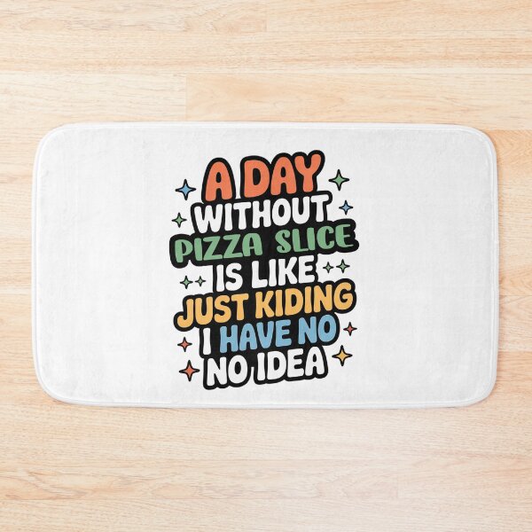 Item preview, A Day Without Pizza Slice Is Like Just Kidding - Cool & Funny Pizza Slice Lover designed and sold by Watsonarts.