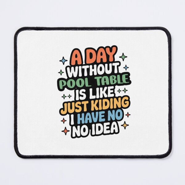 Item preview, A Day Without Pool Table Is Like Just Kidding - Cool & Funny Pool Table Lover designed and sold by Watsonarts.