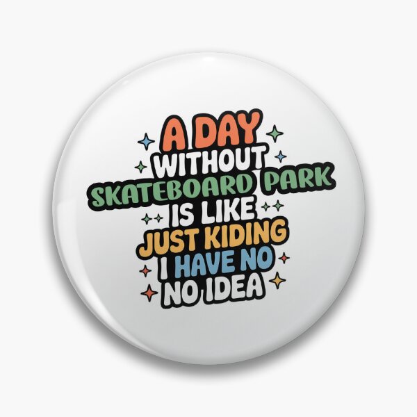 Item preview, A Day Without Skateboard Park Is Like Just Kidding - Cool & Funny Skateboard Park Lover designed and sold by Watsonarts.