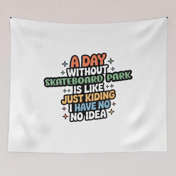 Item preview, A Day Without Skateboard Park Is Like Just Kidding - Cool & Funny Skateboard Park Lover designed and sold by Watsonarts.