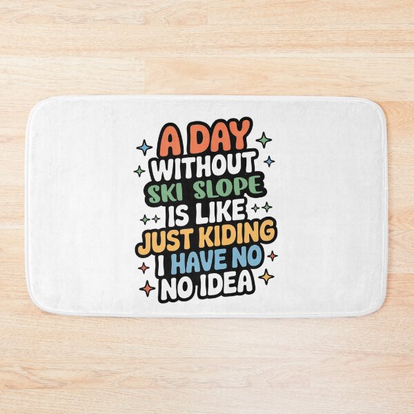 Item preview, A Day Without Ski Slope Is Like Just Kidding - Cool & Funny Ski Slope Lover designed and sold by Watsonarts.