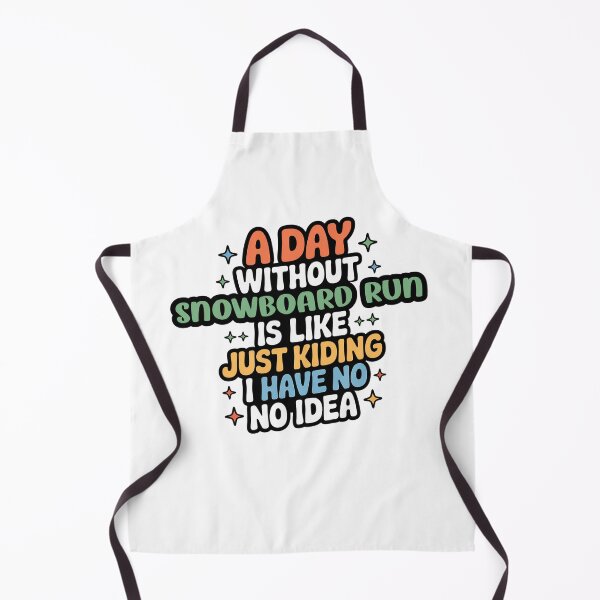 Item preview, A Day Without Snowboard Run Is Like Just Kidding - Cool & Funny Snowboard Run Lover designed and sold by Watsonarts.
