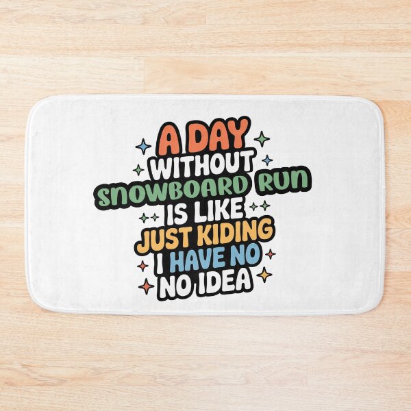 Item preview, A Day Without Snowboard Run Is Like Just Kidding - Cool & Funny Snowboard Run Lover designed and sold by Watsonarts.