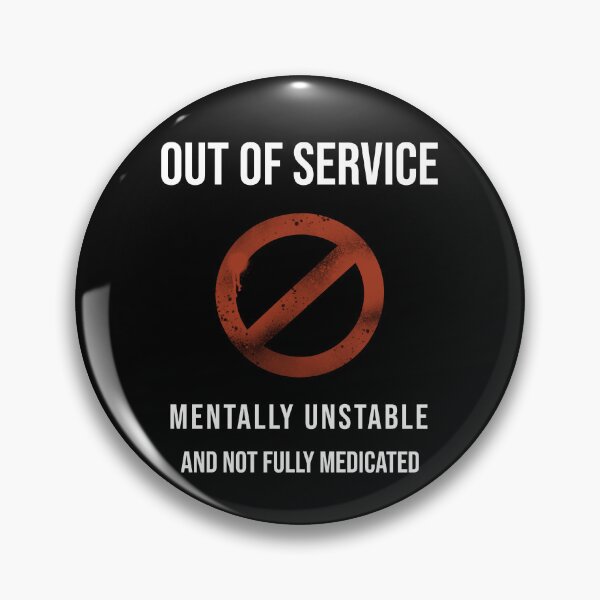 Item preview, Out Of Service - Mentally Unstable And Not Fully Medicated designed and sold by RR-Creative.