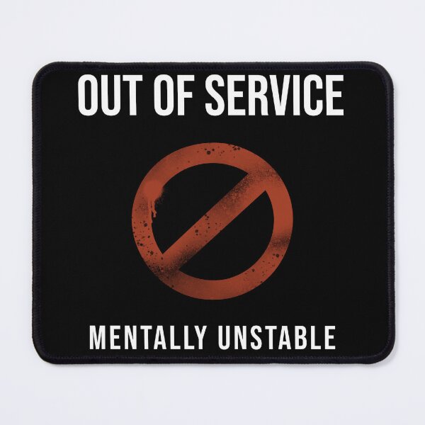 Item preview, Out Of Service - Mentally Unstable And Not Fully Medicated designed and sold by RR-Creative.