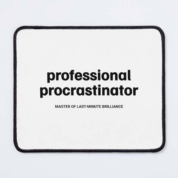 Item preview, Professional Procrastinator, Master Of Last-Minute Brilliance in Black designed and sold by xxroseate.