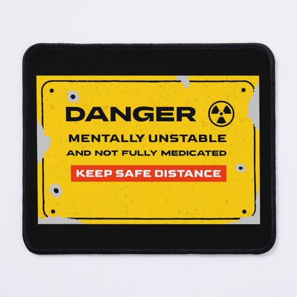 Item preview, Danger - Mentally Unstable And Not Fully Medicated designed and sold by RR-Creative.