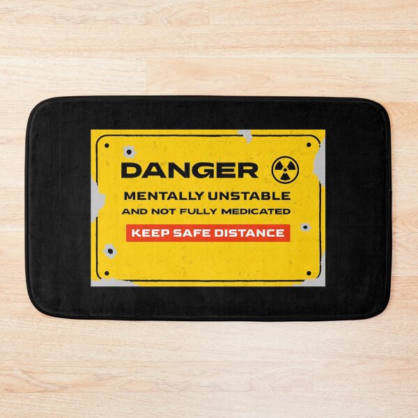 Item preview, Danger - Mentally Unstable And Not Fully Medicated designed and sold by RR-Creative.