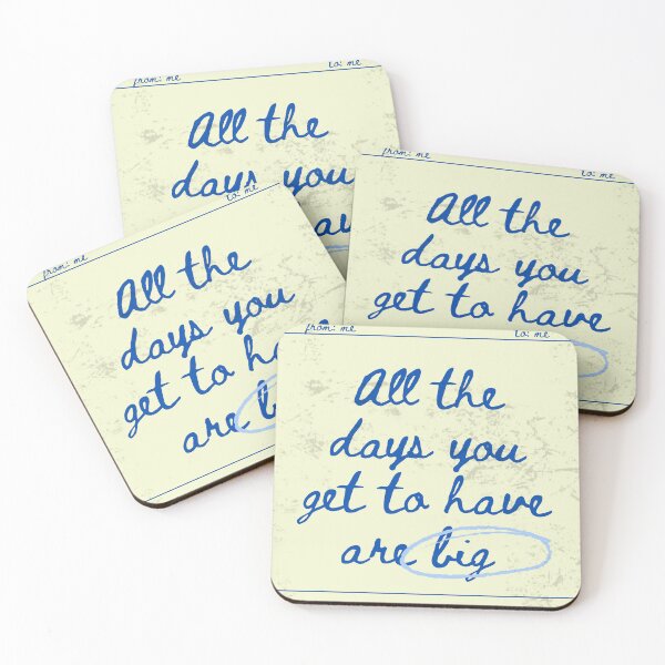 Item preview, All the Days You Get to Have Are Big – Self Esteem Inspired Design designed and sold by Pokah79.