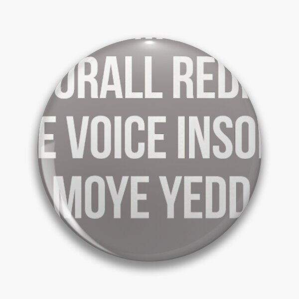 Item preview, JONE-WASTE-YORE-TOYE-MONME-YORALL-REDIII-THE-VOICE-INSOIDE-MOYE-YEDD-T-SHIRT designed and sold by VladimirSchultz.