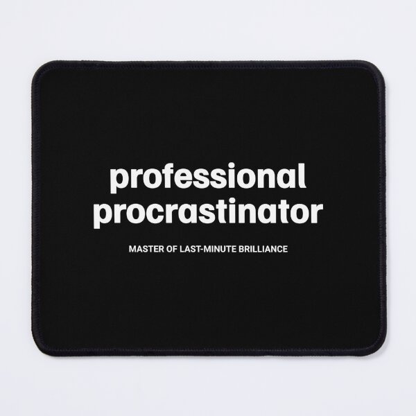 Item preview, Professional Procrastinator, Master Of Last-Minute Brilliance in White designed and sold by xxroseate.