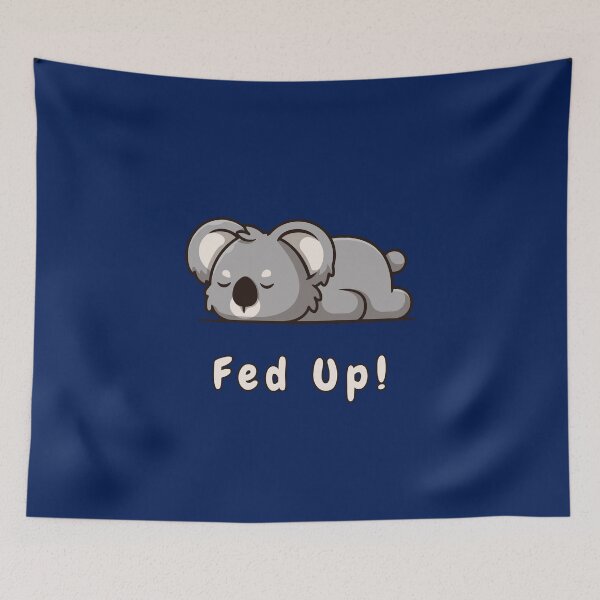 Item preview, Fed Up! Quote, Sleepy Koala Bear, Cute Animal  designed and sold by AASparksDesigns.