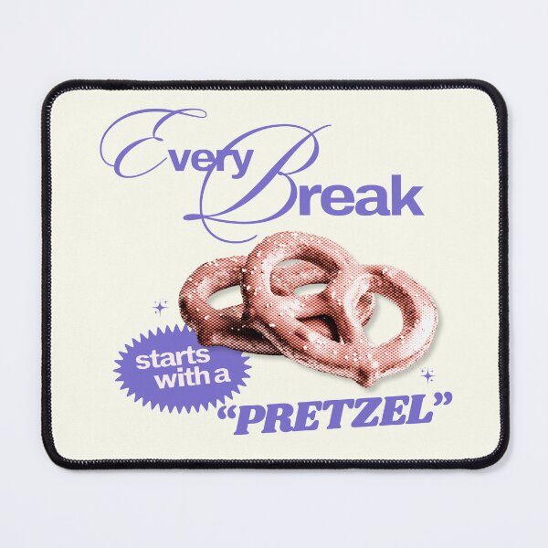 Item preview, Every Break Starts with a Pretzel designed and sold by Blissblegum.
