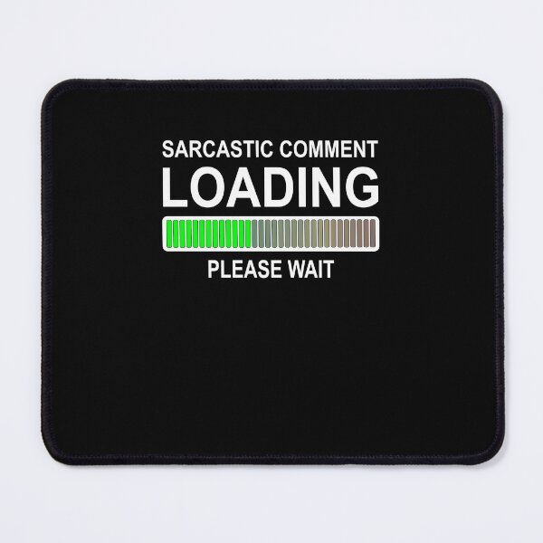 Item preview, Sarcastic comments loading please wait designed and sold by GNRWorks.