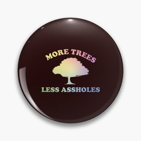 Item preview, More Trees, Less Assholes Classic(1) designed and sold by AnAvidWriter.