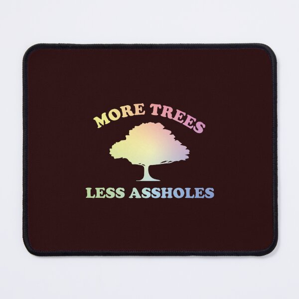 Item preview, More Trees, Less Assholes Classic(1) designed and sold by AnAvidWriter.