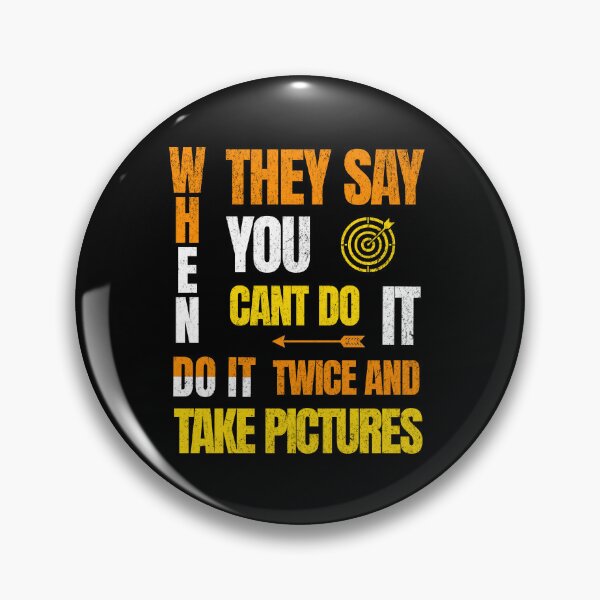 Item preview, When they say you can't do it, do it twice and take pictures designed and sold by Pflugart.
