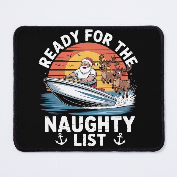 Item preview, Ready For Naughty List on Christmas in July Santa on a Boat designed and sold by JulienAureo.