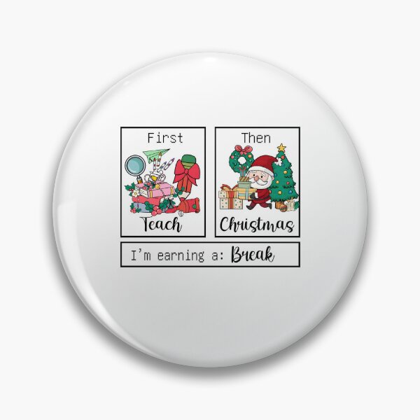 Item preview, First Teach Then Christmas I'm Earning A Break designed and sold by JeffGrinble.