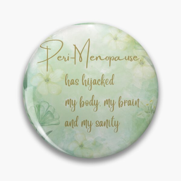 Item preview, Perimenopause  has hijacked my body, my brain and my sanity designed and sold by The Courtesan Boutique.