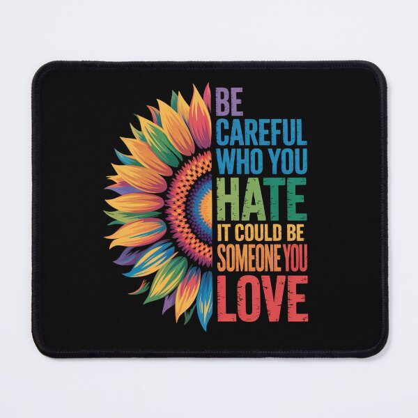 Item preview, Be Careful Who You Hate It Could Be Someone You Love designed and sold by SlogariArt.