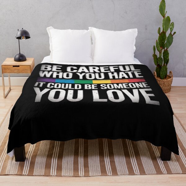Item preview, Be Careful Who You Hate It Could Be Someone You Love Lgbt designed and sold by SlogariArt.
