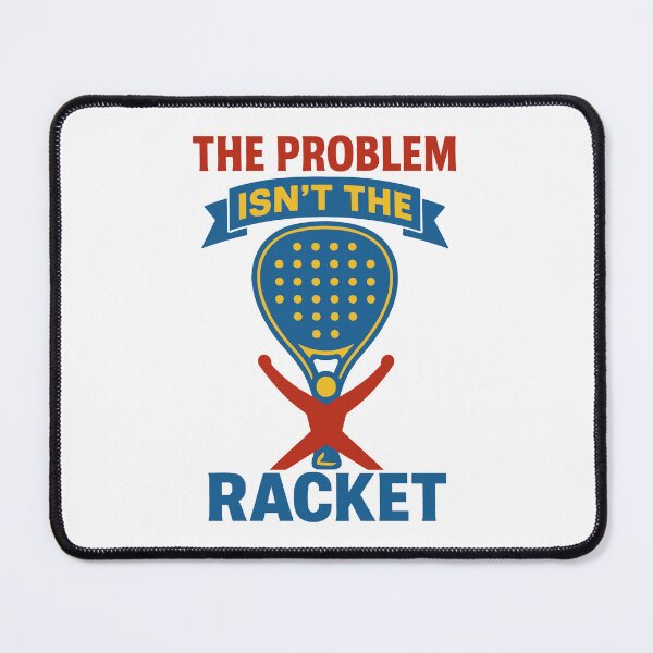 Item preview, Padel Tennis The Problem Isn't The Racket designed and sold by LuminOrb.