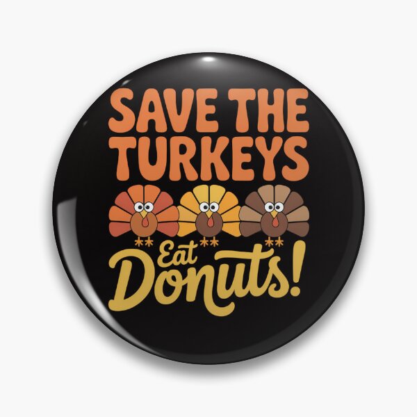Item preview, Save The Turkeys Eat Donuts Funny Thanksgiving Saying designed and sold by ticlitule.