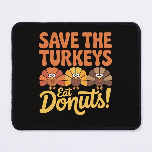Item preview, Save The Turkeys Eat Donuts Funny Thanksgiving Saying designed and sold by ticlitule.