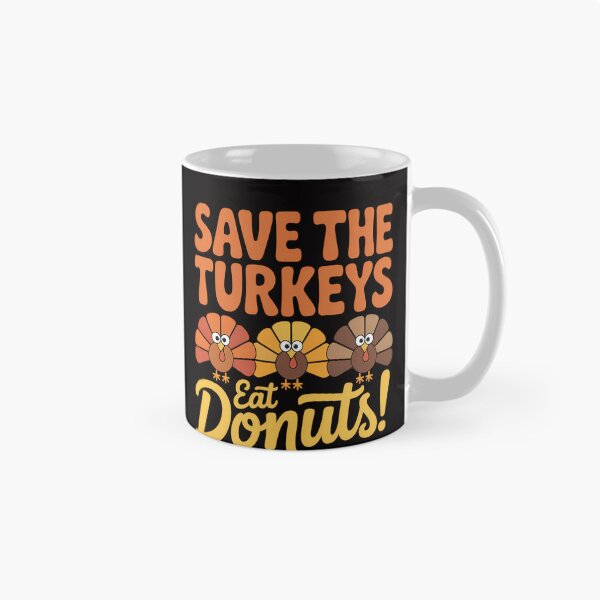 Item preview, Save The Turkeys Eat Donuts Funny Thanksgiving Saying designed and sold by ticlitule.