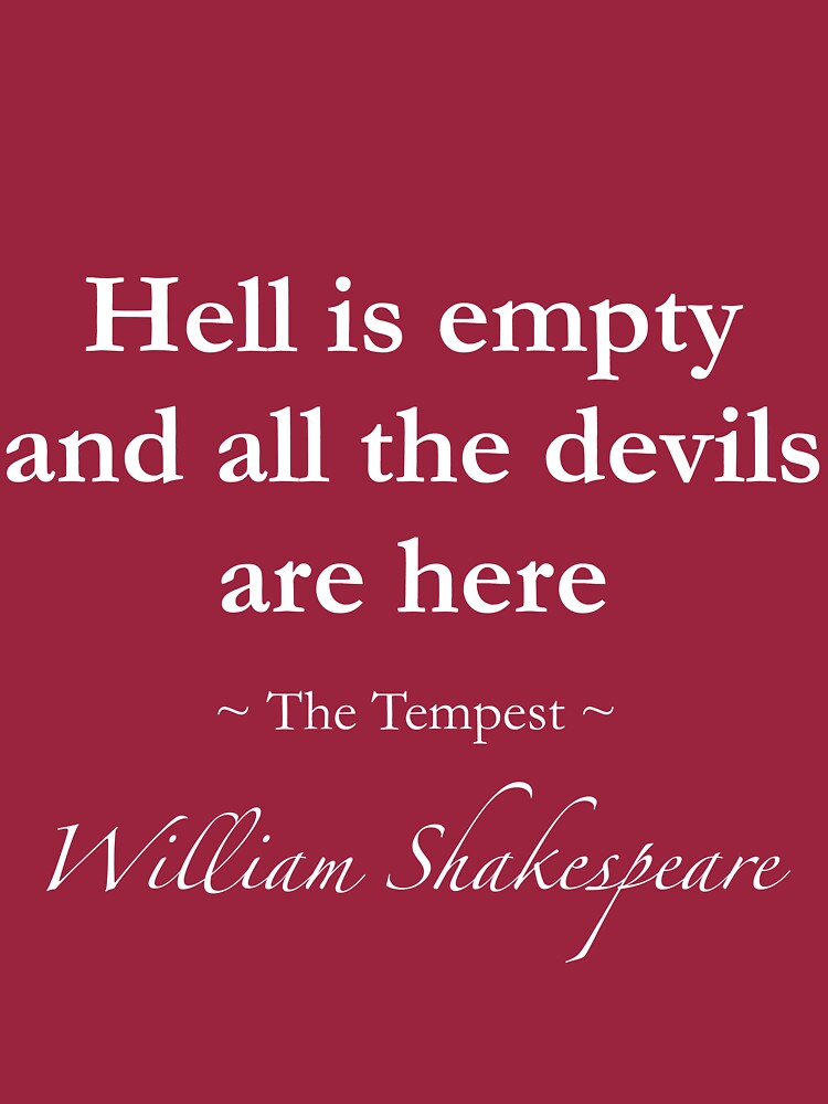 hell is empty and all the devils are here tshirt