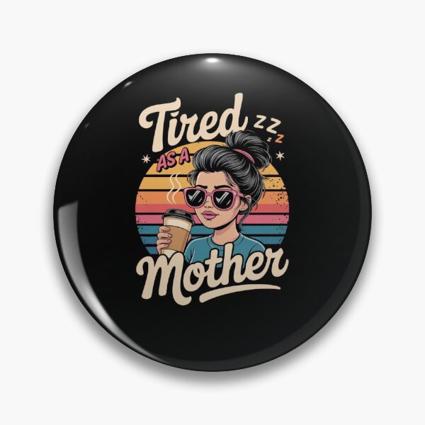 Item preview, Tired As a Mother – Mom’s Exhaustion designed and sold by FrenchTouch77.