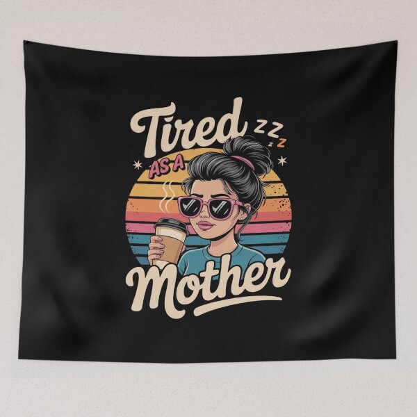 Item preview, Tired As a Mother – Mom’s Exhaustion designed and sold by FrenchTouch77.