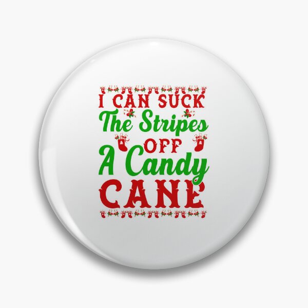 Item preview, I Can Suck The Stripes Off A Candy Cane designed and sold by CassieReilley.