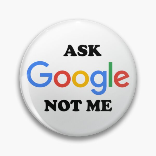 Item preview, Ask Gooogle Not Me designed and sold by You-zar-sif.