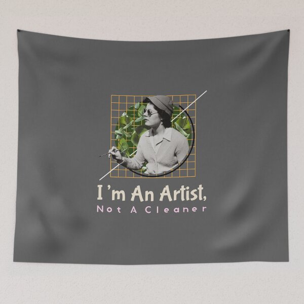 Item preview, I’m An Artist, Not A Cleaner - artistic painting designed and sold by TaurusC95.