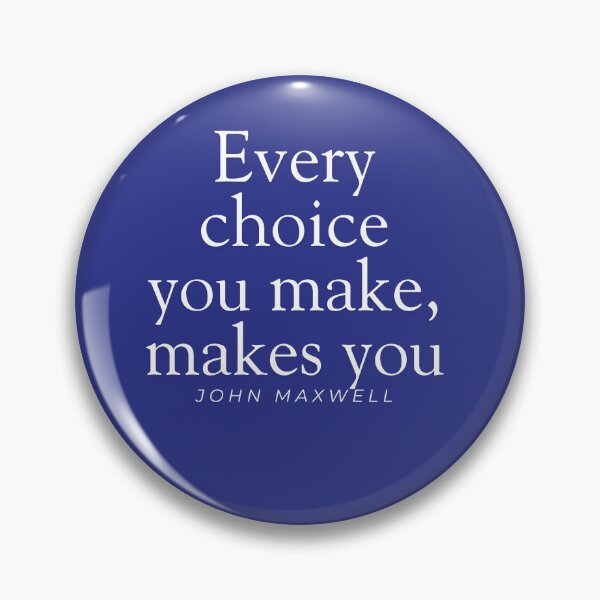 Item preview, Every Choice you make, makes you. designed and sold by Andykinoz.