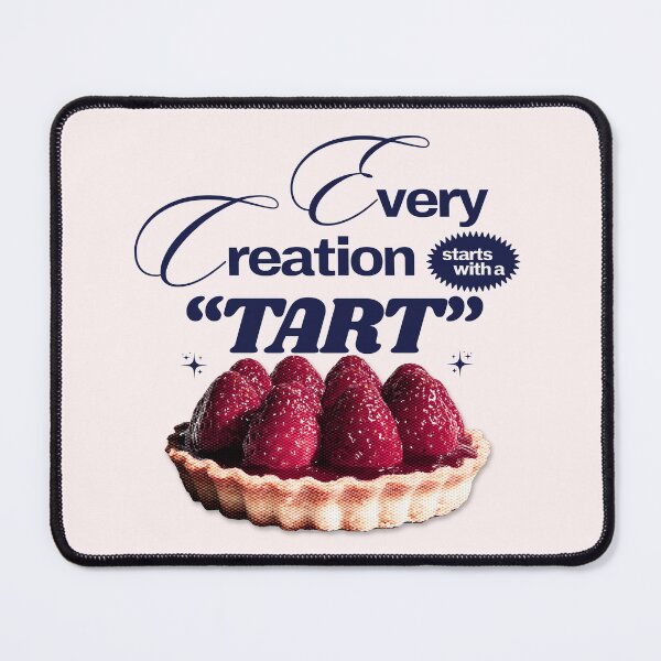 Item preview, Every Creation Starts with a Tart designed and sold by Blissblegum.