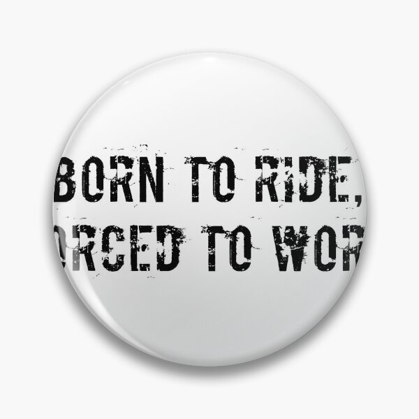 Item preview, Born to Ride, Forced to Work designed and sold by Ninjacatoff.