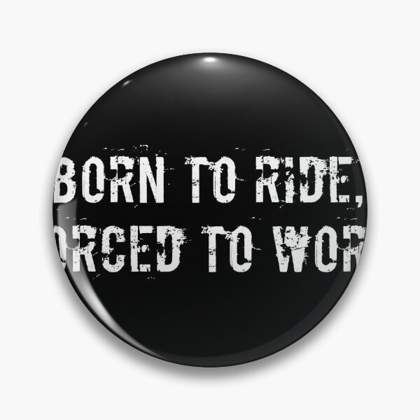Item preview, Born to Ride, Forced to Work designed and sold by Ninjacatoff.