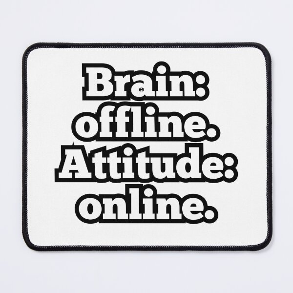 Item preview, Brain Offline Attitude Online – Funny Sarcastic Quote Design designed and sold by ArtesioByZaber.