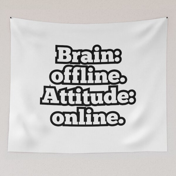 Item preview, Brain Offline Attitude Online – Funny Sarcastic Quote Design designed and sold by ArtesioByZaber.
