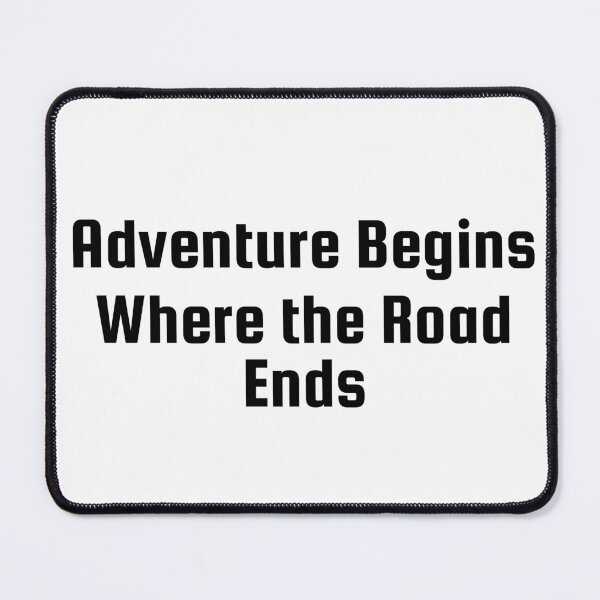 Item preview, Adventure Begins Where the Road Ends designed and sold by Ninjacatoff.