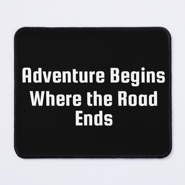 Item preview, Adventure Begins Where the Road Ends designed and sold by Ninjacatoff.