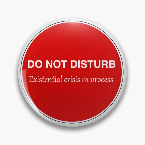 Item preview, Do not disturb existential crisis in process designed and sold by WirelessChimp.